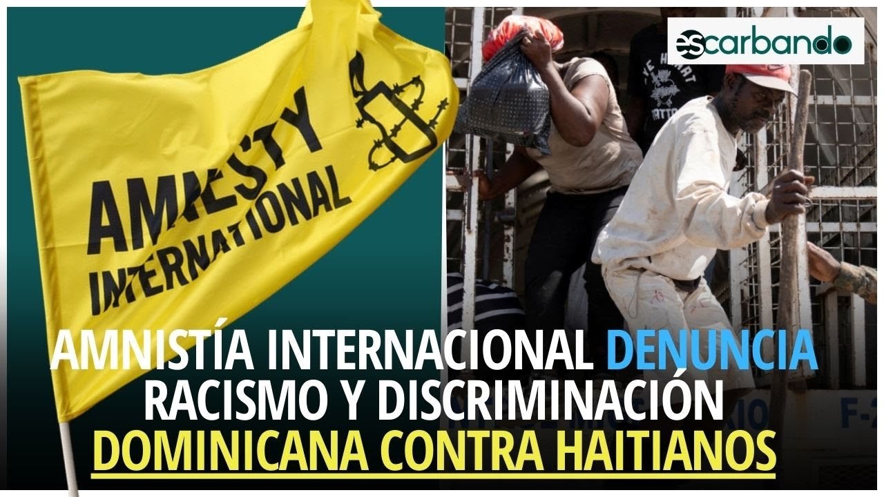 Amnistía Internacional denuncia racismo y discriminación dominicana contra haitianos
