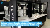 Loja de cosméticos tem todo estoque levado e proprietária contabiliza prejuízo de R$6 mil