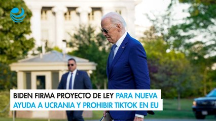 Biden firma proyecto de ley para nueva ayuda a Ucrania y prohibir TikTok en EU