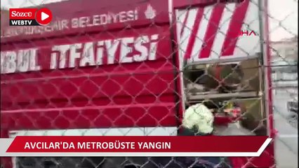 Avcılar'da metrobüste yangın