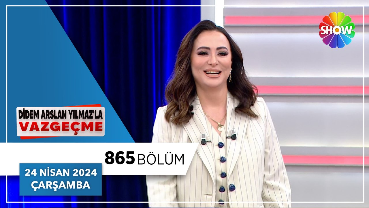 Didem Arslan Yılmaz'la Vazgeçme 865. Bölüm | 24 Nisan 2024