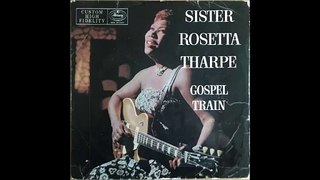 SISTER ROSETTA THARPE  - GOSPEL TRAIN, 1957 full album