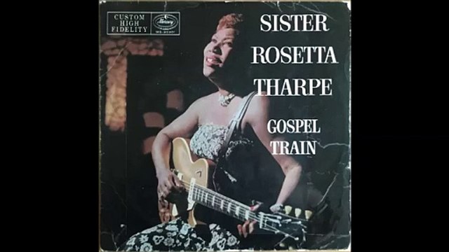 SISTER ROSETTA THARPE - GOSPEL TRAIN, 1957 full album