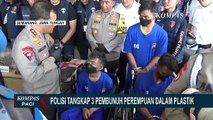 Update Kasus Pembunuhan Perempuan dalam Plastik, Polisi Tangkap 3 Pelaku