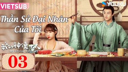 Thần Sử Đại Nhân Tập 03 VietSub | Lý Tử Tuyền & Trần Tĩnh Khả - Phim Hài Hước, Hấp Dẫn