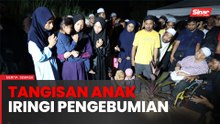 Pengebumian Noor Rahiza diiringi tangisan anak bongsu