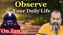 Observe your daily life - that is the only way || Acharya Prashant, on Zen (2016)