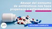 Abusar del consumo de antibióticos nos hace propensos a enfermedades | 194 | 22 - 28 de abril 2024