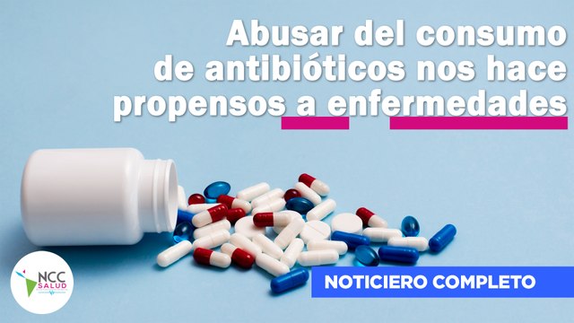 Abusar del consumo de antibióticos nos hace propensos a enfermedades | 194 | 22 - 28 de abril 2024