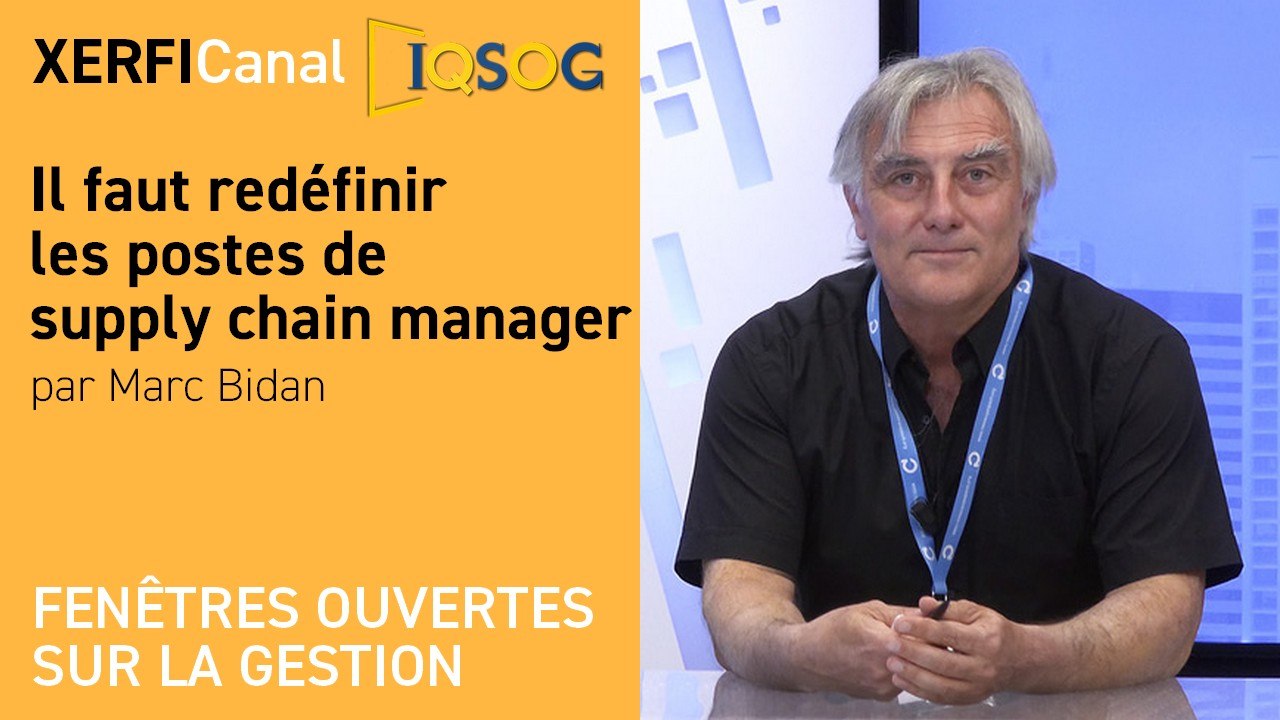Il faut redéfinir les postes de supply chain manager [Marc Bidan]