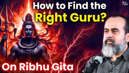 How to find the right Guru? || Acharya Prashant, on Ribhu Gita (2018)