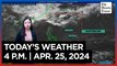Today's Weather, 4 P.M. | Apr. 25, 2024