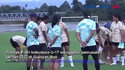 Jelang Mengikuti Piala Asia Putri U-17 2024, Timnas Putri Indonesia U-17 Gelar Pemusatan Latihan di Bali