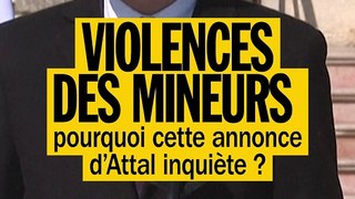 Violence des mineurs : pourquoi cette annonce d'Attal inquiète ? | News