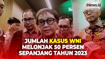 Menlu Retno Ungkap Alasan Jumlah Kasus WNI Melonjak 50 Persen Sepanjang Tahun 2023