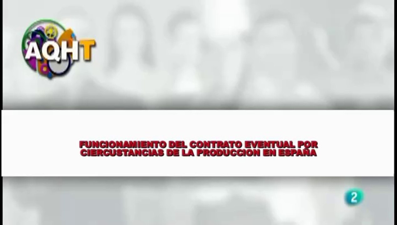 FUNCIONAMIENTO DEL CONTRATO EVENTUAL POR CIRCUSTANCIAS DE LA PRODUCCION EN ESPAÑA