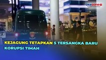 Kejagung Tetapkan 5 Tersangka Baru Kasus Dugaan Korupsi PT Timah, 3 Langsung Ditahan