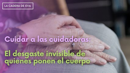 Cuidar a la cuidadoras