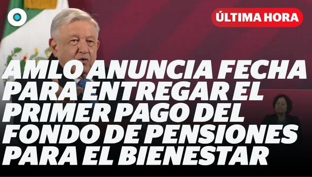 AMLO anuncia fecha para entregas del pago de Pensiones para el Bienestar I Reporte Indigo