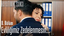 Evliliğimiz zedelenmesin - Hayatımın Şansı