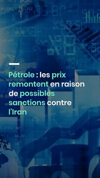 Pétrole : les prix remontent en raison de possibles sanctions contre l’Iran