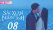 SẮC XUÂN GỬI NGƯỜI TÌNH - Tập 08 VIETSUB | Lý Hiện & Châu Vũ Đồng