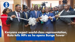 Kenyans expect world-class representation, Ruto tells MPs as he opens Bunge Tower