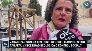 Zaragoza estrena los contenedores marrones con tarjeta: ¿necesidad ecológica o control social?