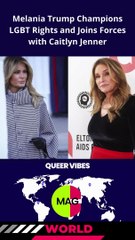 Melania Trump Champions LGBT Rights and Joins Forces with Caitlyn Jenner
