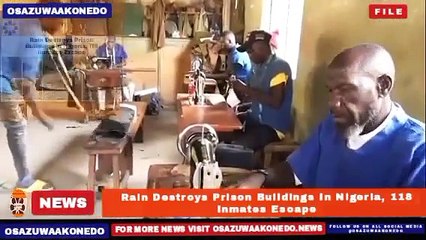 Rain Destroys Prison Buildings In Nigeria, 118 Inmates Escape ~ OsazuwaAkonedo