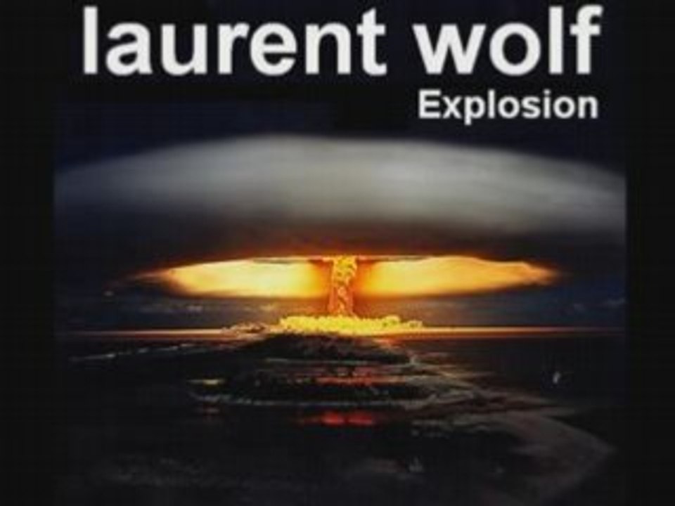 Laurent Wolf - Explosion