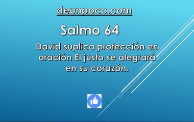 Salmo 64 David suplica protección en oración El justo se alegrará en su corazón.