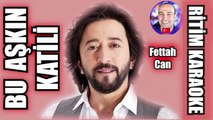 Bu Aşkın Katili Sensin - Fettah Can ✩ Ritim Karaoke Orijinal Trafik (Kürdi 4/4 Türkçe Pop)