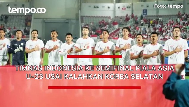 Timnas Indonesia ke Semifinal Piala Asia U-23 Usai Kalahkan Korea Selatan