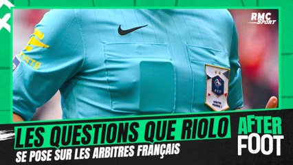 Ligue 1 : "Est-ce que les arbitres sont là pour leurs qualités ?" se demande Riolo