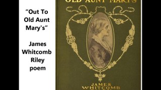 Out To Old Aunt Marys poem by James Whitcomb Riley - Harry E. Humphrey recites (1849-1916)