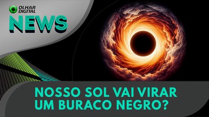 Nosso Sol vai virar um buraco negro? | 25:04:2024 | #OlharDigital