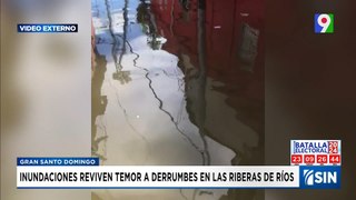 Inundaciones repentinas y reviven temor en zonas vulnerables | Emisión Estelar SIN con Alicia Ortega
