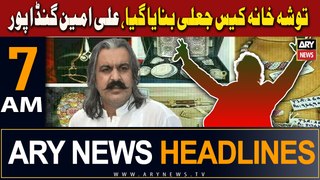 ARY News 7 AM Headlines | 26th April 2024 | Toshakhana case was faked, Ali Amin Gandapur
