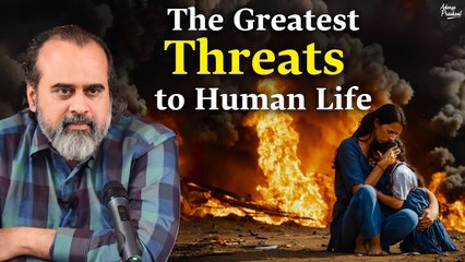 Identifying the Greatest Threats to Human Life || Acharya Prashant (2018)