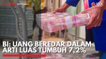 BI: Uang Beredar Dalam Arti Luas Tumbuh 7,2%