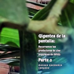 Moises Shemaria Capuano | Gigantes de la pantalla (Parte 2) (Creado por @MoisesShemariaCapuano)