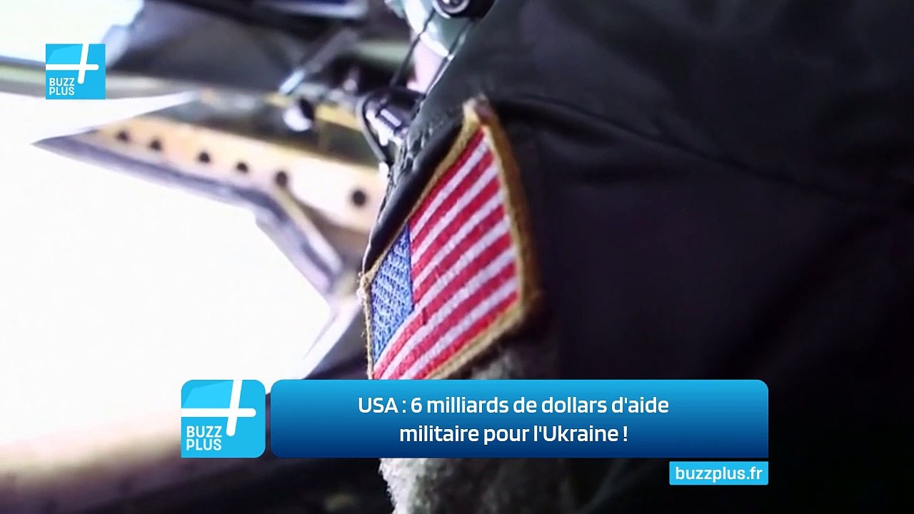 USA : 6 milliards de dollars d'aide militaire pour l'Ukraine !