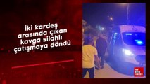 Adana'da iki kardeş arasında çıkan kavga silahlı çatışmaya döndü