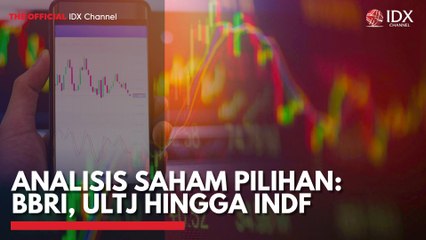 Analisis Saham Pilihan: BBRI, ULTJ Hingga INDF