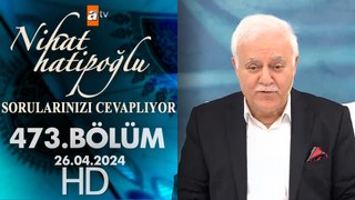 Nihat Hatipoğlu Sorularınızı Cevaplıyor 473. Bölüm | 26 Nisan 2024