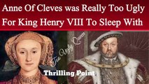 Was Anne Of Cleves Really Too Ugly For Henry VIII To Sleep With | Anne Of Cleves, Flanders Mare| Thrilling Point