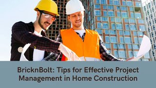 BricknBolt Tips for Effective Project Management in Home Construction