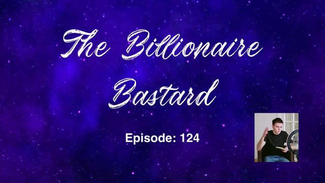 The Billionaire Bastard - Episode 121-130