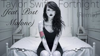 Taylor Swift - Fortnight (feat Post Malone) (Remix)